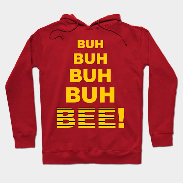 Buh Buh Buh Buh Bee! Hoodie by Triggerthezombiehunter